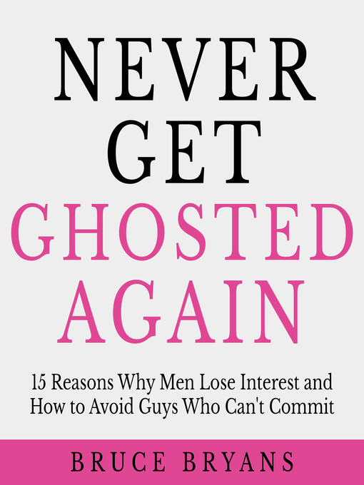 Title details for Never Get Ghosted Again by Bruce Bryans - Available